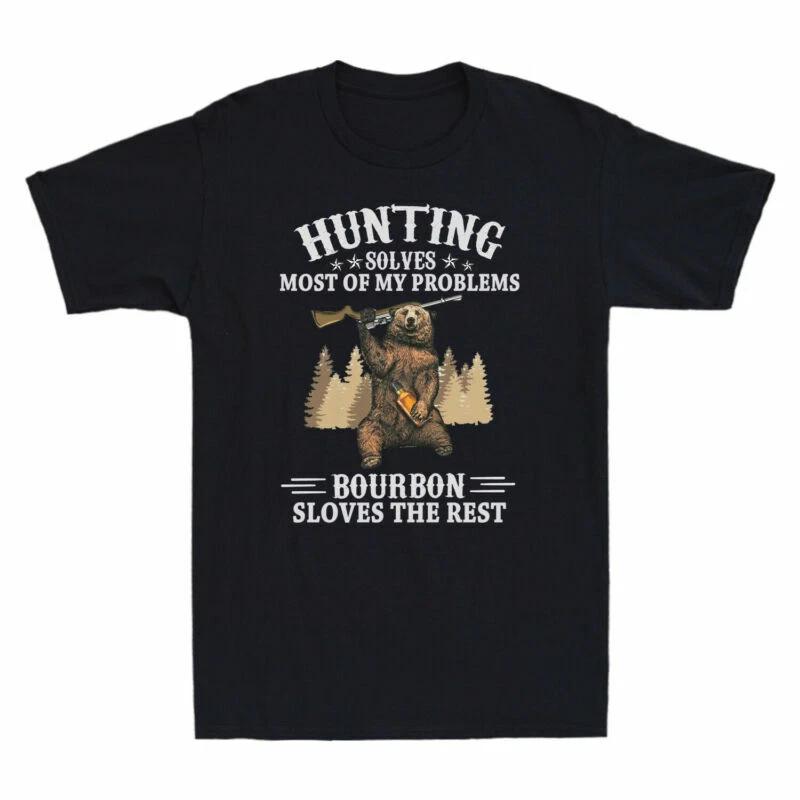Bear Hunting Solves Most Of My Problems Bourbon Solves The Rest Men s T-Shirt XS