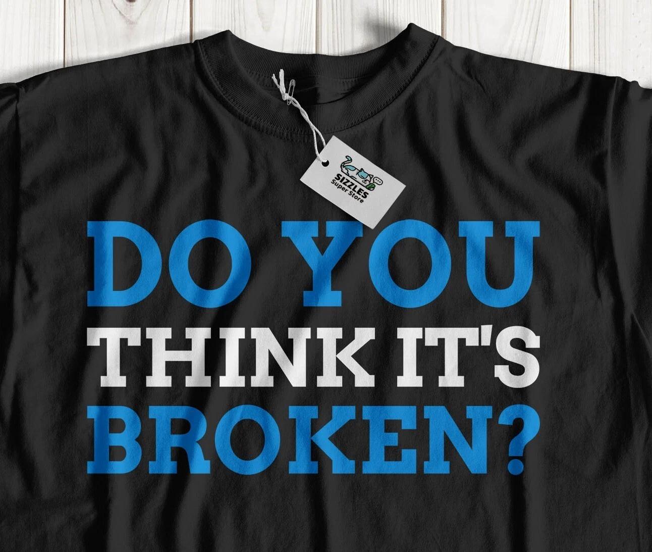 Do You Think It s Broken? Unisex Funny Broken Bone Recovery T-Shirt 4XL