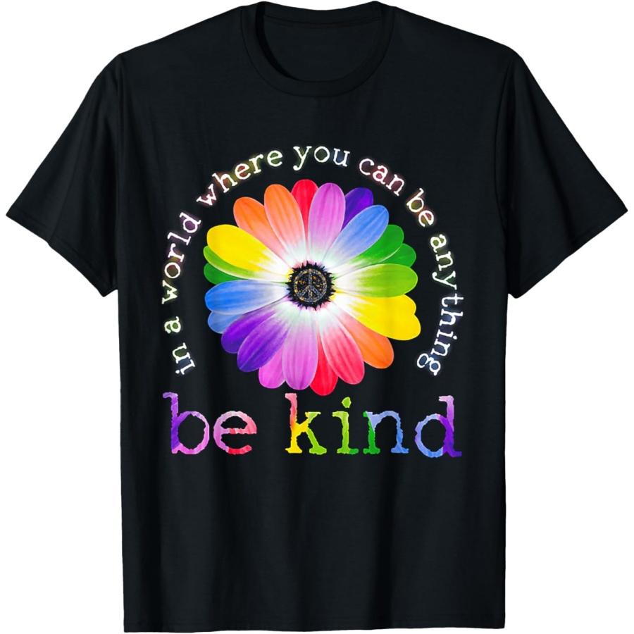 

In A World Where You Can Be Anything Be Kind Hippie T-Shirt T-Shirt XXXXXL чорний