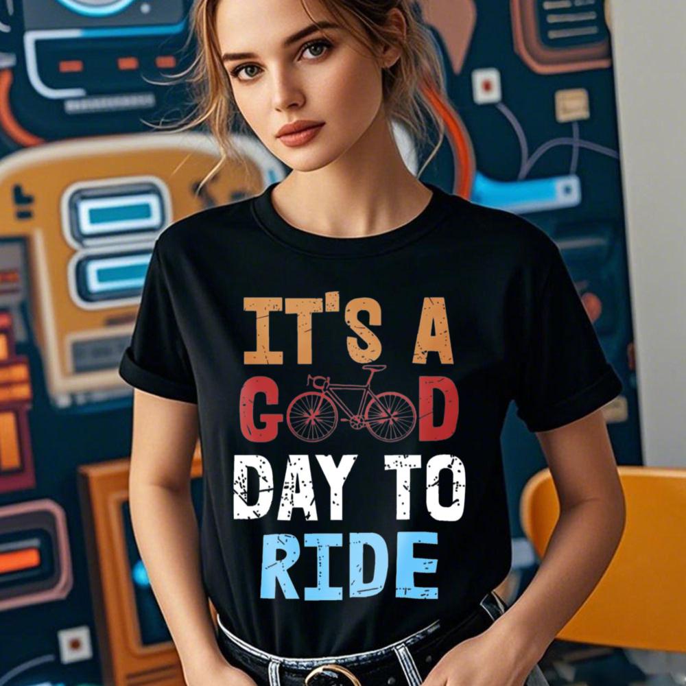 ITS A GOOD DAY TO RIDE Cycling Shirt Bike Riding Tshirts Bicycle Lover Bicycling Tee Women Daily Life Casual Cotton Tops