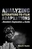 The Analyzing Literature-to-Film Adaptations : A Novelist's Exploration and Guide Book