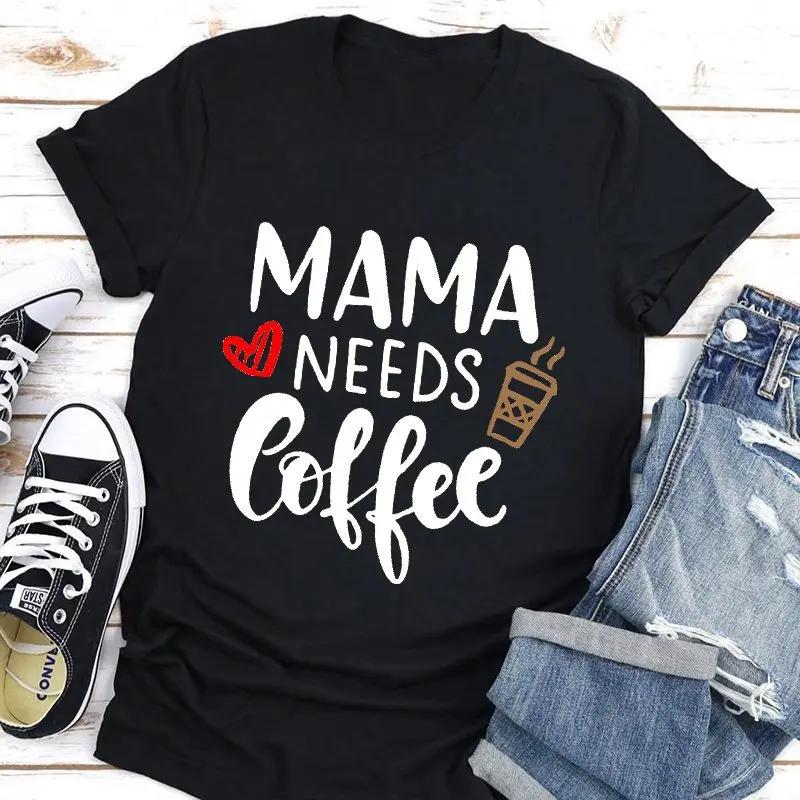 

Mama Needs Coffee Print Женская футболка с коротким рукавом и круглым вырезом Свободная женская футболка Женская футболка Топы Одежда Camisetas Mujer S