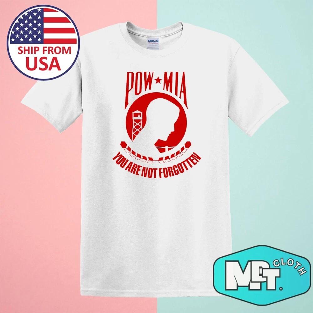 POW MIA You Are Not Forgotten Men s White Size S-5XL 3XL