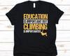 Education Is Important But Climbing Is Importanter Shirt, Gift For Mountain Climbers, Mountain Hiking, Climbing, Trekking, Mountaineering