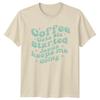 Coffee Gets Me Started Jesus T-Shirt Christian Faith Mothers Day Gift