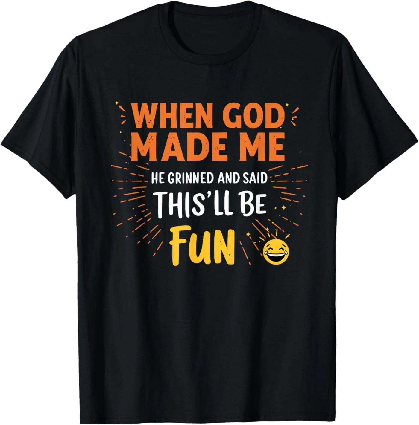 Funny Christian Quote When God Made Me T-Shirt 130
