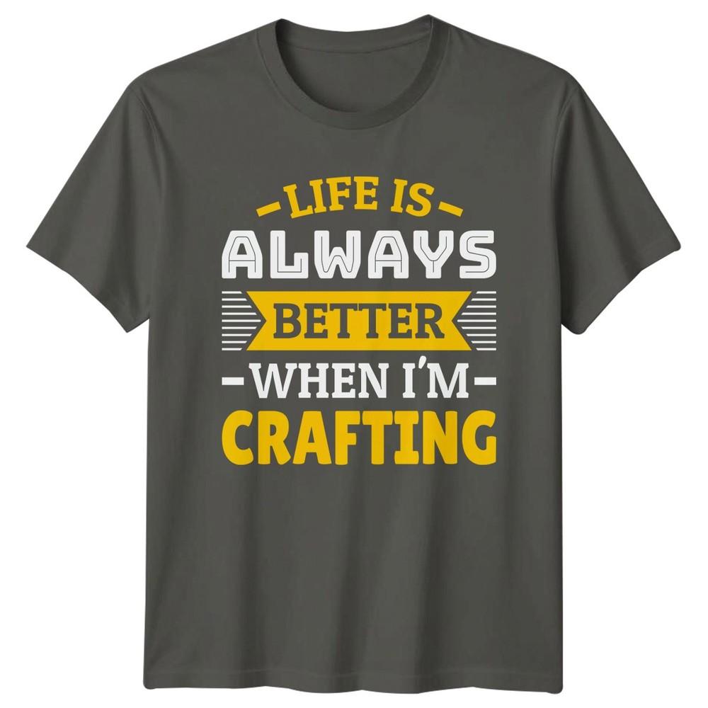 Life Is Always Better When TShirt Hobbyist Birthday Gift For Him And Her S
