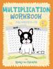 The Multiplication Workbook for Digits 0 - 12 : Practice 100 Days of Math Drills with Ronny the Frenchie Book