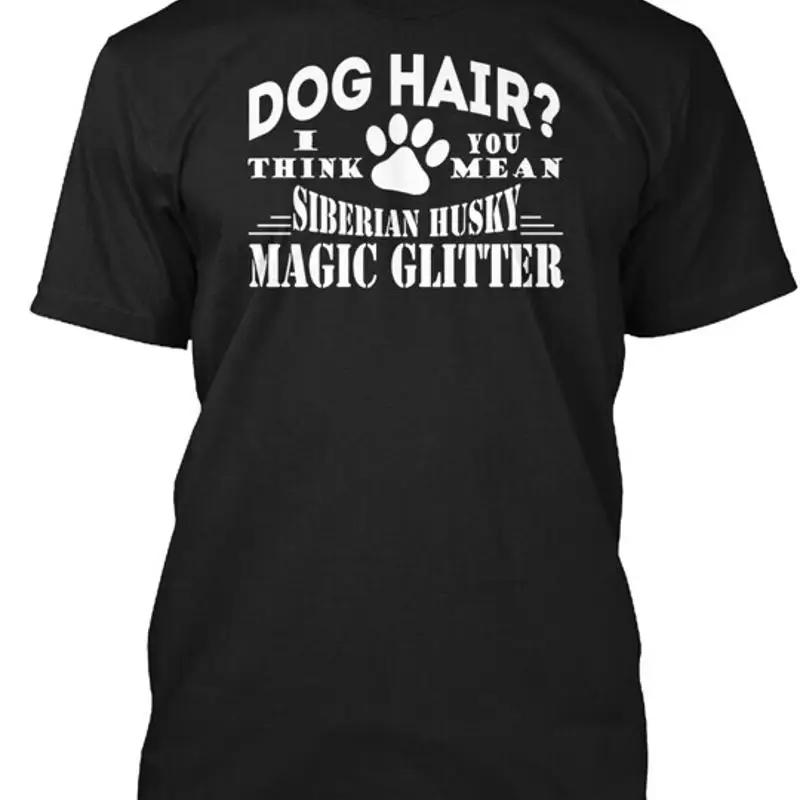 Dog Hair Siberian Husky Magic Glitter Birthday T Shirt Made In Usa S To 5xl