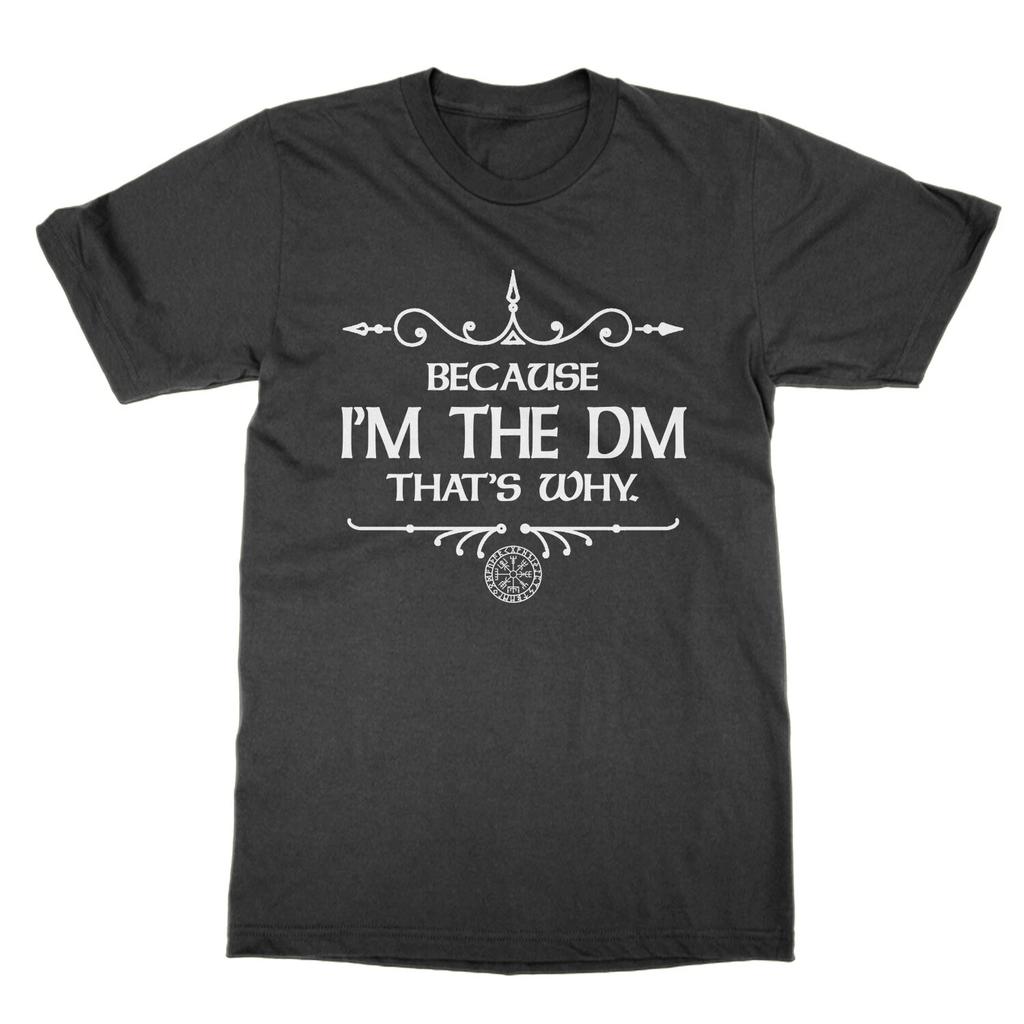 Weil I'M The DM That's Why New T-Shirt Funny Dungeons Dragons D and D Tee