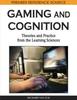 The Gaming and Cognition : Theories and Practice from the Learning Sciences Book