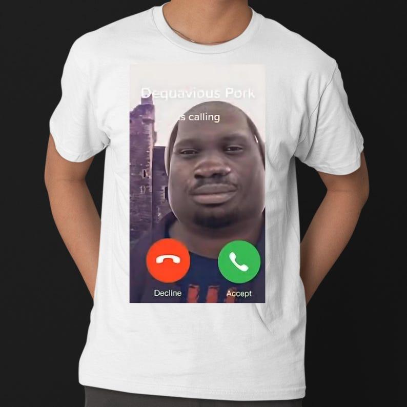 Dequavious Pork Is Calling Funny Memes,funny Gift Trends T-shirts Inappropriate Clothes Fishing T-shirt Gift Stupid Gifts Tops S