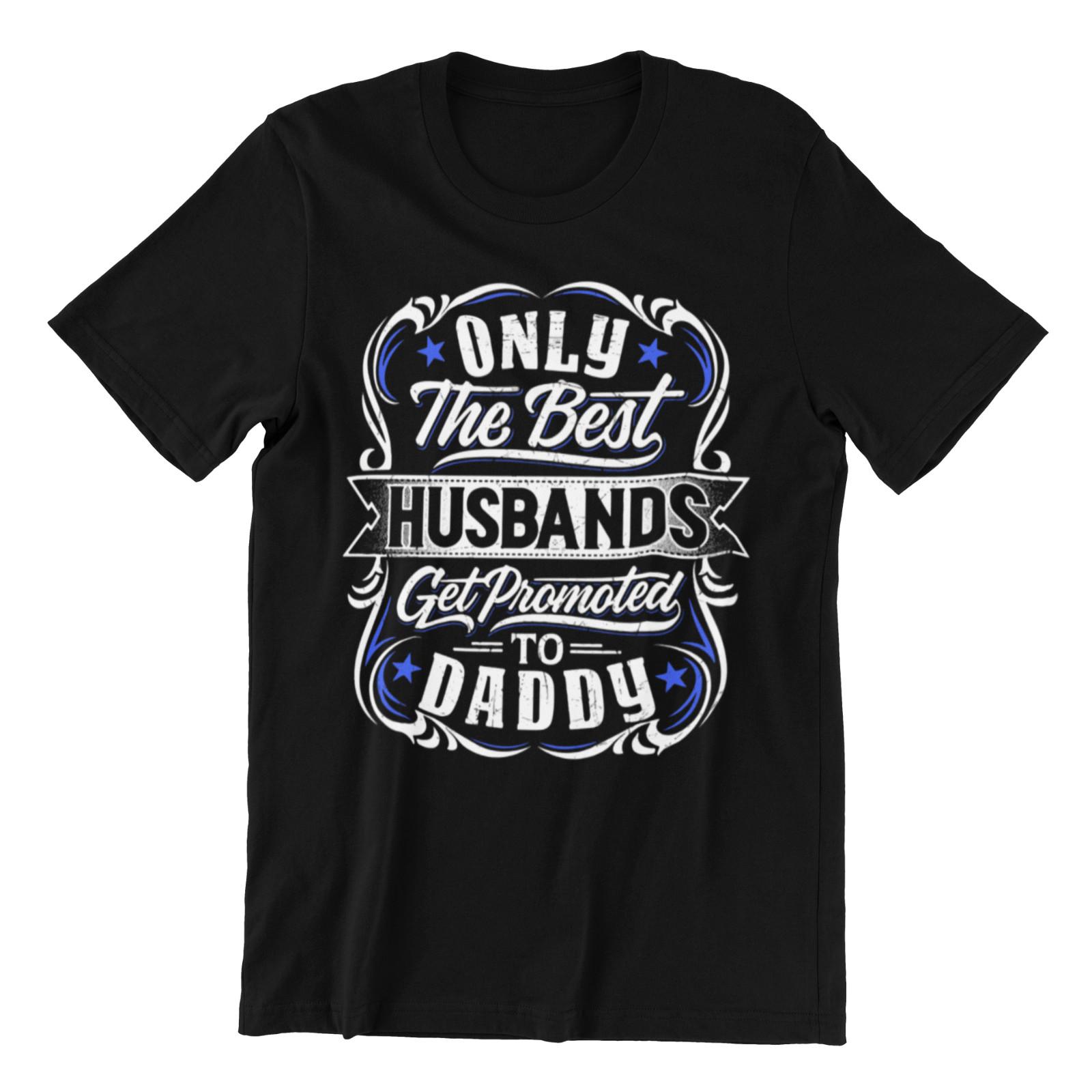 Best HUSBANDS Get Promoted To DADDY T-Shirt Mens Womens Tees Top Mens Pregnancy Surprise Gift New DAD L