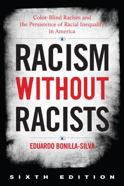 The Racism Without Racists  Color-Blind Racism and the Persistence of Racial Inequality In America Book