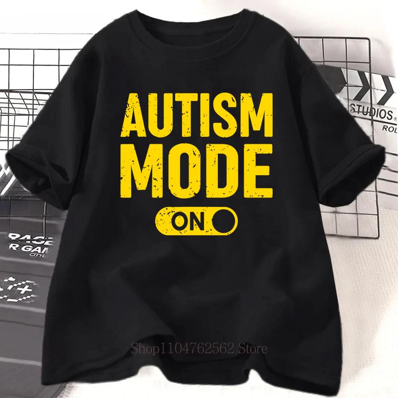

Autism Mode On Print Tshirts Summer Unisex Women Clothing Casual Fashion Fuuny Oversize Streetwear ONeck Short Sleeve Tops Tees XL