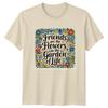 Friends Are The Flowers In The Garden Of Life Floral Garden TShirt