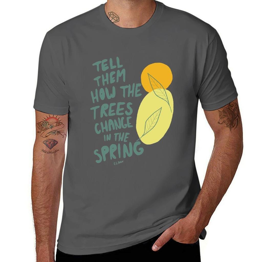 Tell Them How the Trees Change in the Spring TShirt Fashion Letter Print TShirt