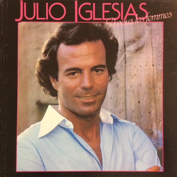 

Платівка JULIO IGLESIAS A Vous Les Femmes CBS83704 CBS 1979 Європа Рок Вживана