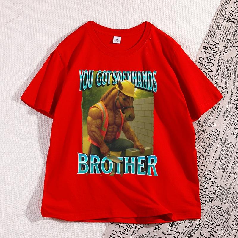 You Got Soft Hand Brother Graphic Tees Ironic Construction Worker Horse Meme TShirt Unisex Casual Short Sleeve Tshirt Streetwear S