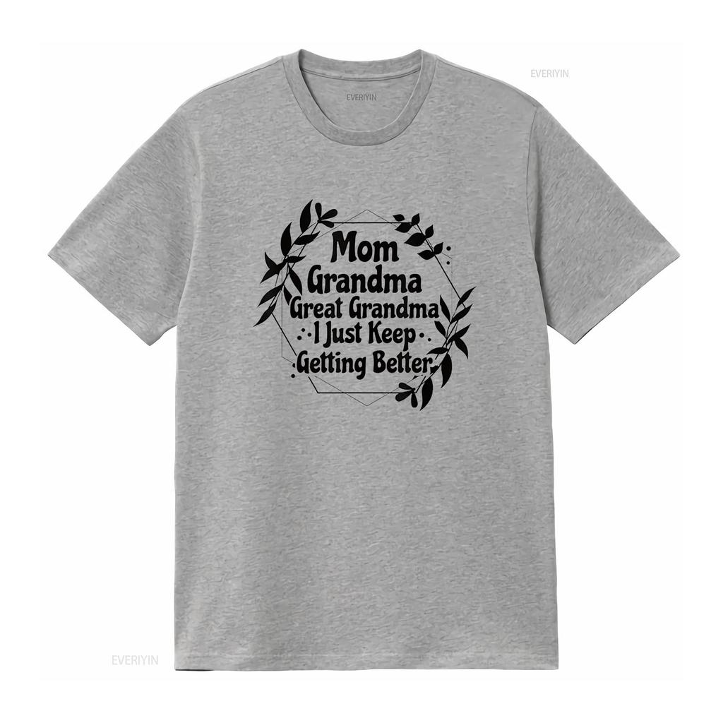 Womens Mom Grandma Great I Just Keep Getting Better T Shirt White vintage Washed fashion Casual Unisex Breathable Versatile