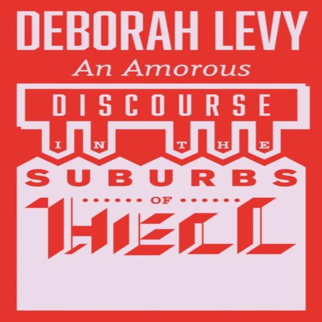 Een Amoureus Gesprek in de Voorsteden van de Hel door Deborah Levy Paperback Boek 9781913505257