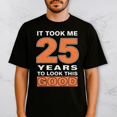 Custom Age Funny Birthday Shirt, It Took Me Years To Look This Good Tee, Birthday Party Shirt for Men Women