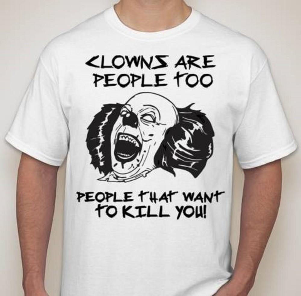 

Clowns are people Too kill death scream scary Tee t-shirt all sizes and colors 2XL