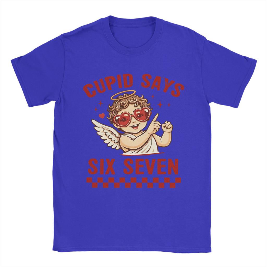 Casual T Shirt Summer Cupid Says Six Seven Funny Valentine day Love Quote Novelty T Shirts 100 Cotton Tee Shirt for Men Tees