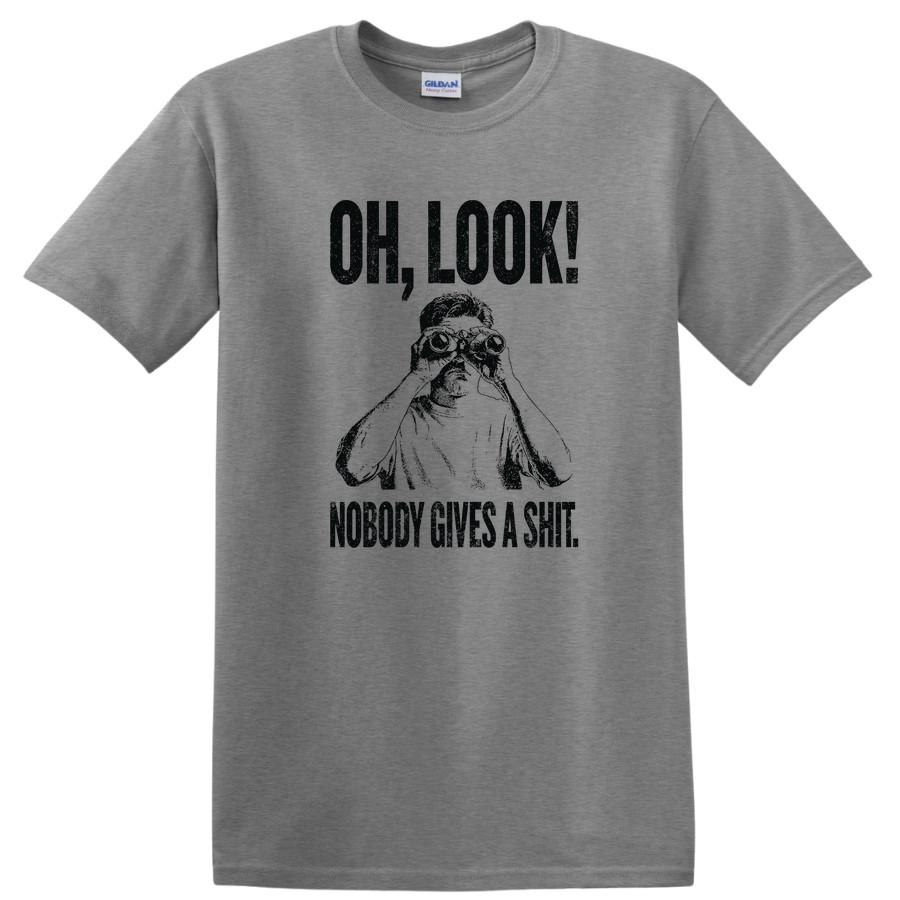 Oh Look Nobody Gives A Sh*t T Shirt Funny Sarcastic Quote Binoculars Tee Gift S