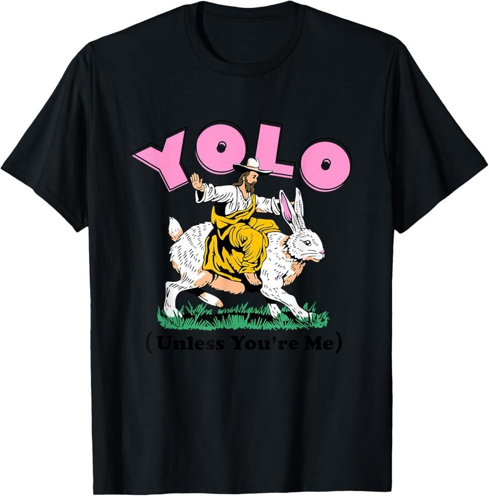

Funny YOLO Unless You re Me Unisex for Men, Women T-Shirt Unisex T-Shirt L