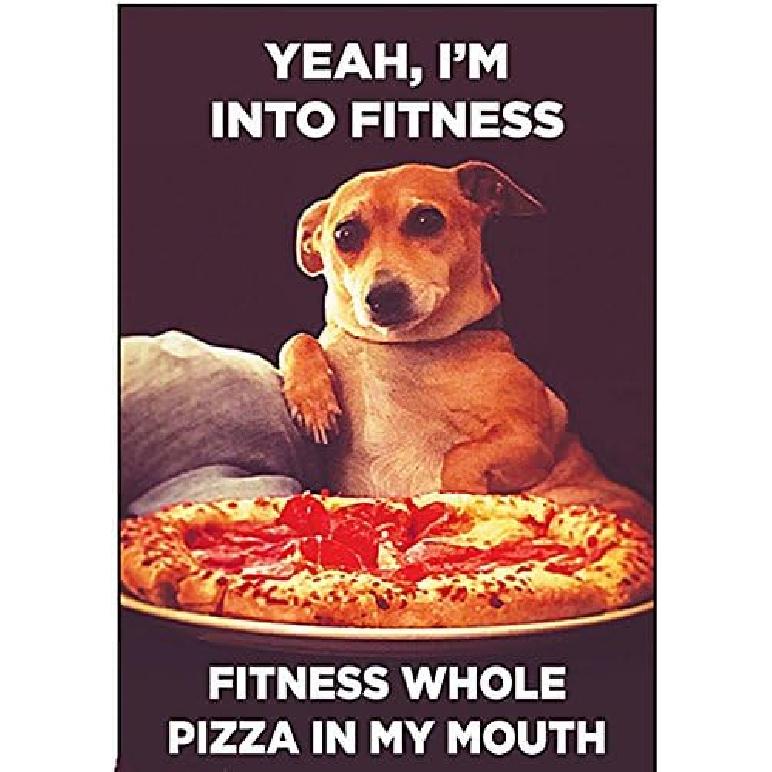Ephemera, Inc Yeah, I m into Fitness. Fitness Whole Pizza in My Mouth.- 6242