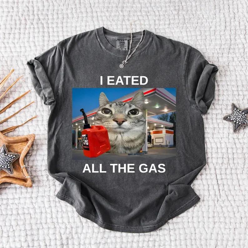 

Comfort Colors® I Eated All The Gas Cat TShirT Gen Z HumorY2K Meme Shirt Unisex T-Shirt S