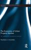 The The Economics of Urban Property Markets : An Institutional Economics Analysis Book
