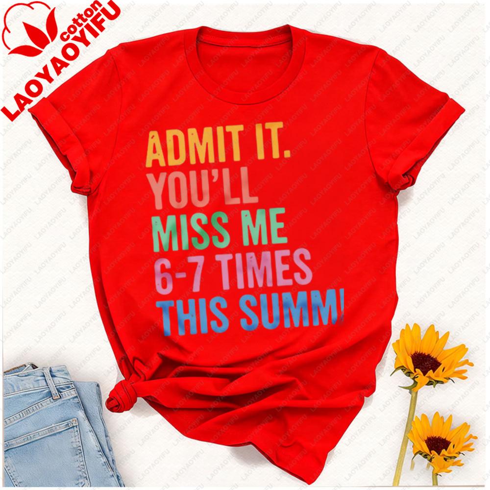Admit It Youll Miss Me Times This Summer Teacher TShirt Graphic Tshirts Yk Top Vintage Clothes Oversized T Shirt Harajuku