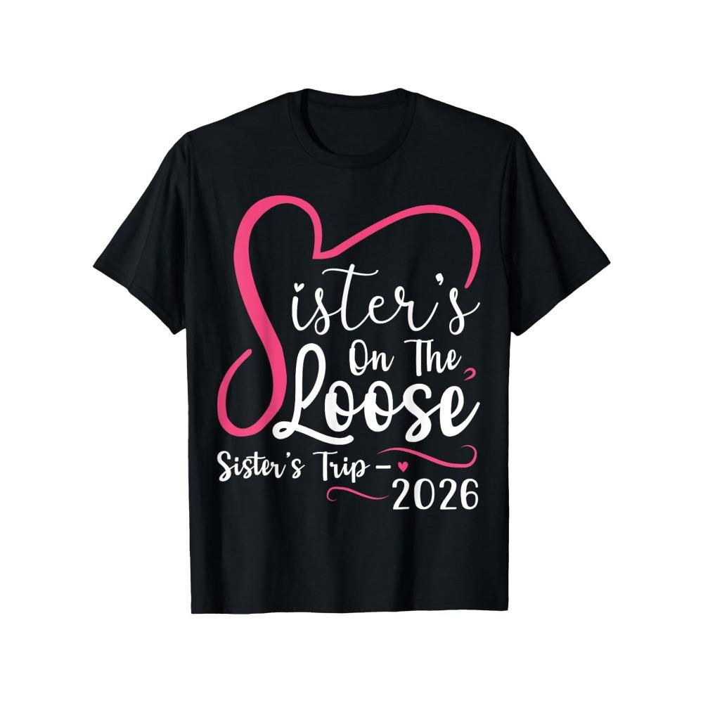 Sisters On The Loose 2026 Matching Group T-Shirt - Black with Pink Slogan & Sister Trip Design, Loose-Fit Unisex Shirts for S разноцветный
