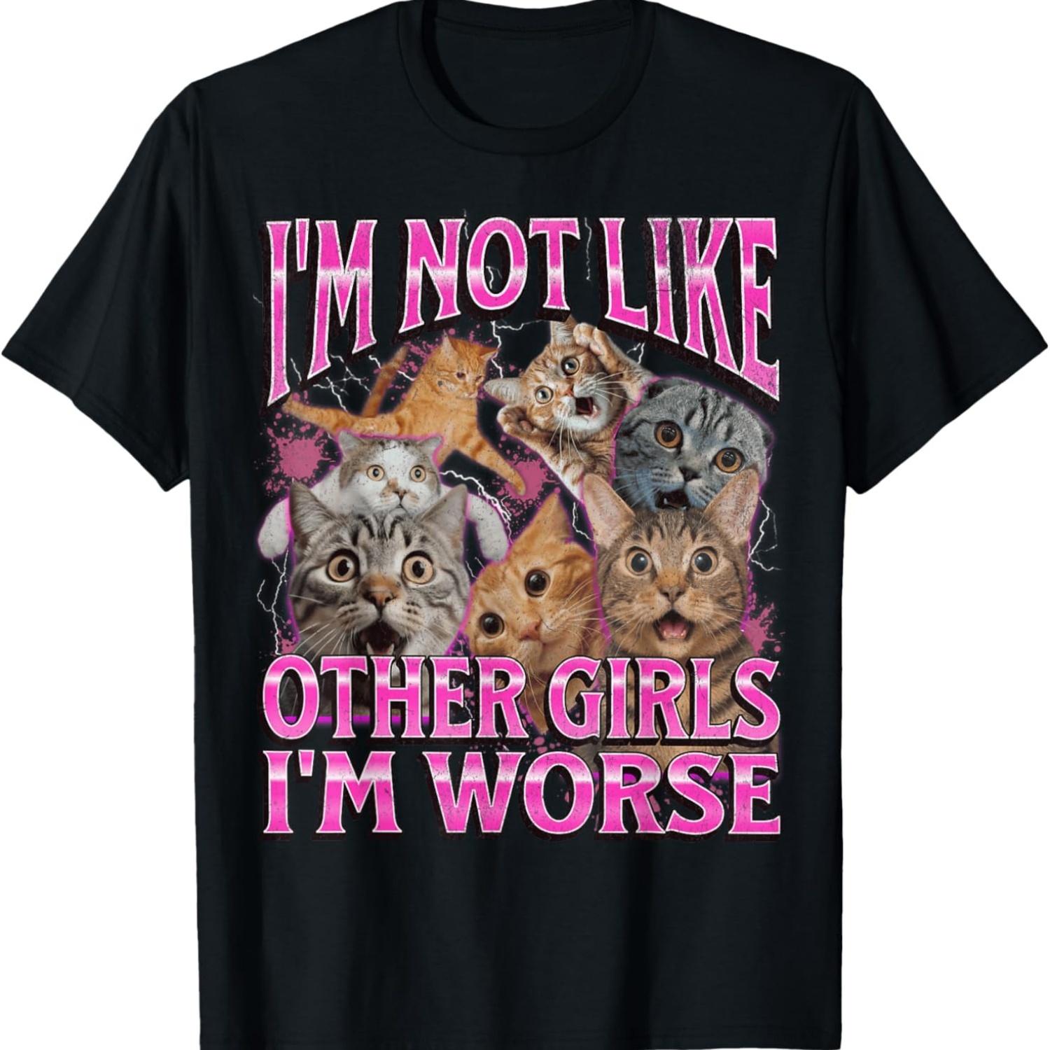 I m Not Like Other Girls I m Worse Funny Cat Meme Bootleg T-Shirt S чёрный