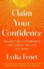 The Claim Your Confidence : Unlock Your Superpower and Create the Life You Want Book