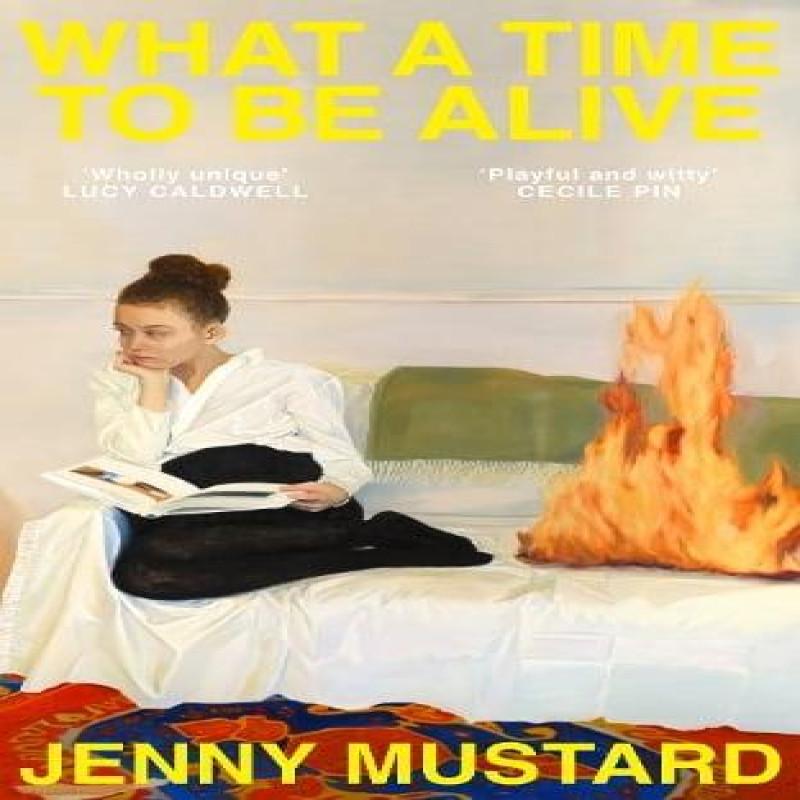 What A Time To Be Alive von Jenny Mustard Gebundenes Buch 9781399740876
