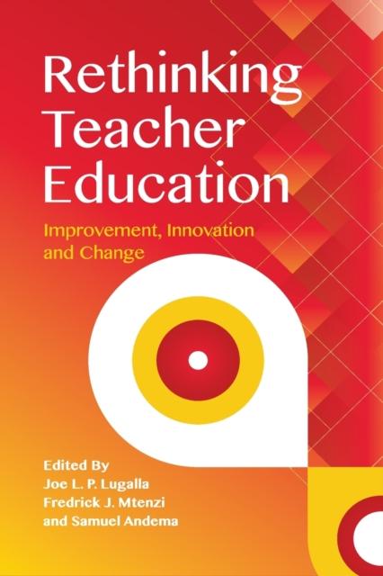The Rethinking Teacher Education : Improvement, Innovation and Change Book