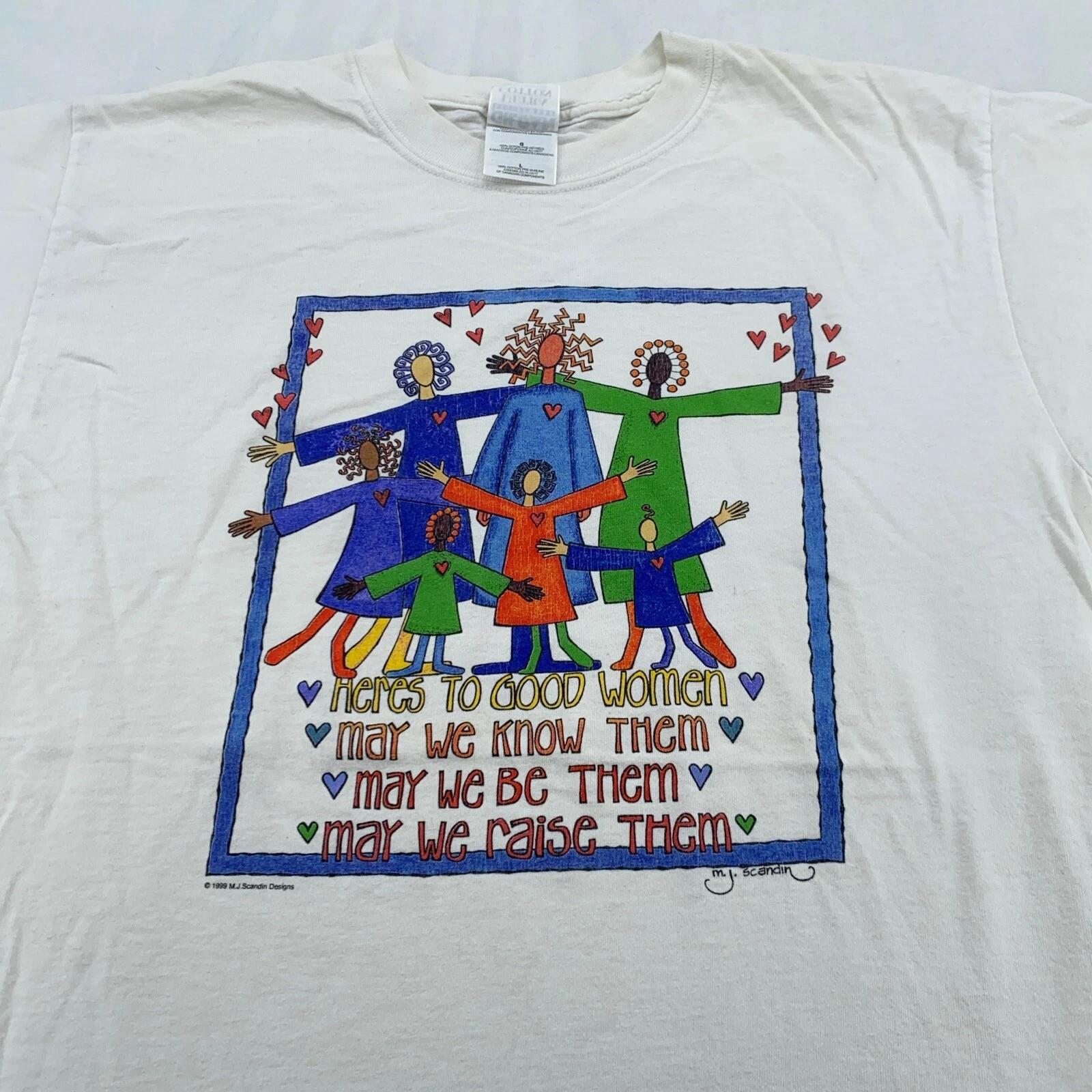 Vtg HERE S TO GOOD WOMEN MAY WE BE THEM AND RAISE THEM T-Shirt LARGE mothers S