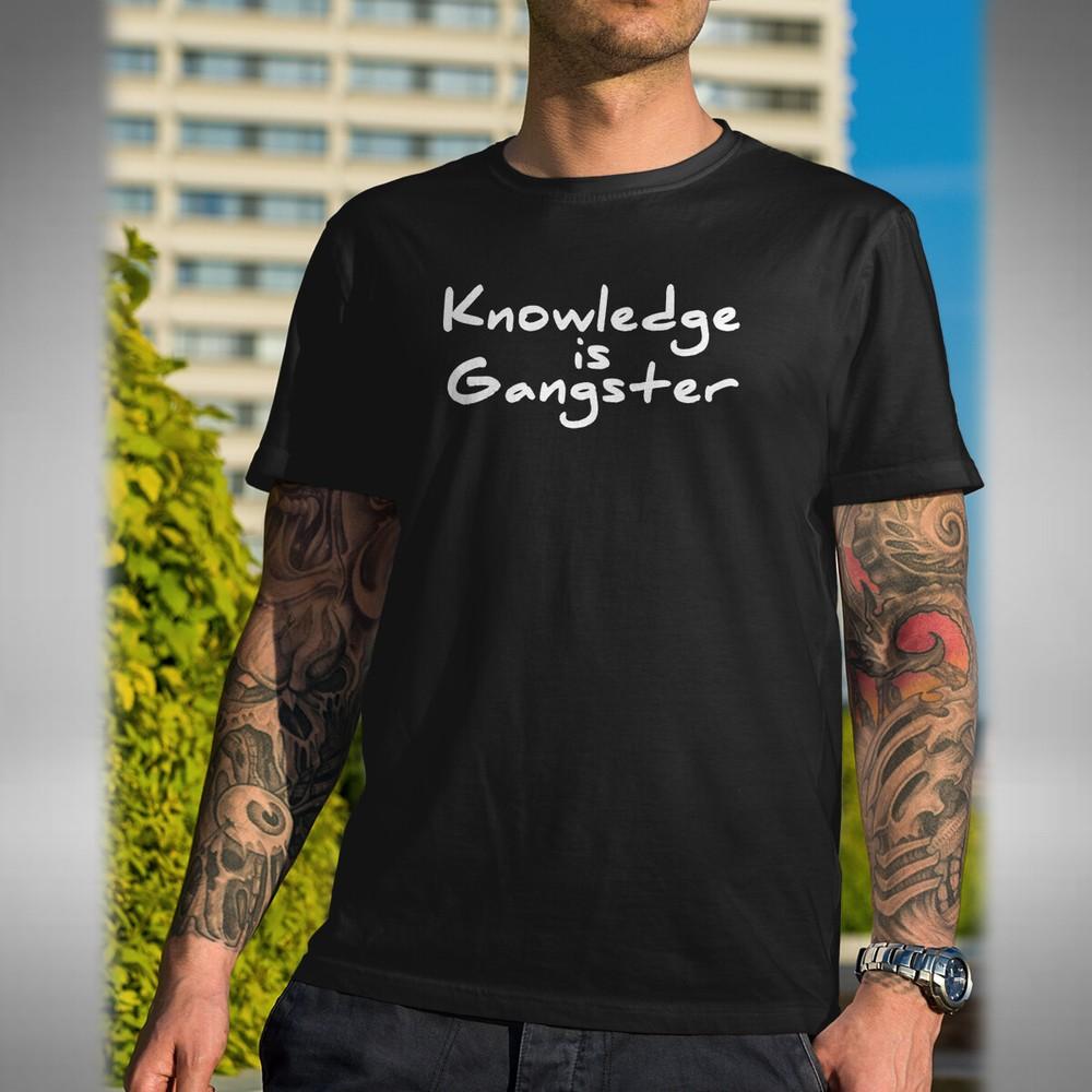 

Knowledge Is Gangster Unisex T-Shirt Funny Fathers Day Birthday Xmas Gift 4XL