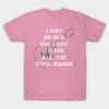 T Shirt Women I May Be Old But I Got To See All The Cool Bands Harajuku Print Kawaii Tshirt Summer Short Sleeve Female T-Shirt Top Tee