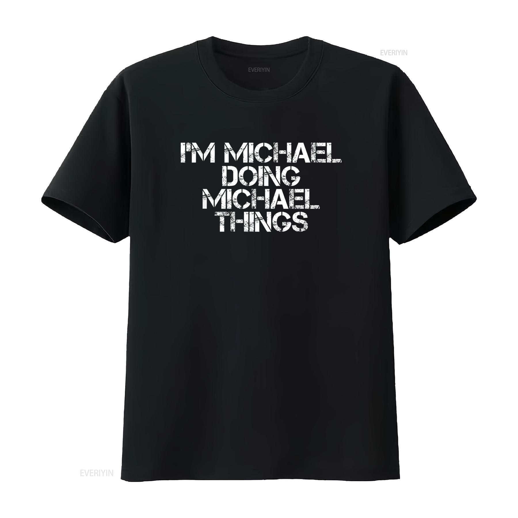 

I M MICHAEL DOING THINGS T Shirt Funny Idea vintage Washed Unisex graphic designer clothes Slightly homme Breathable Soft 4XL