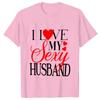 I Love My Sexy Husband/wife T Shirts Honeymoon Couple Outfits Dating Couples Anniversary Gifts Men Women Tee Shirt Oversize Tops