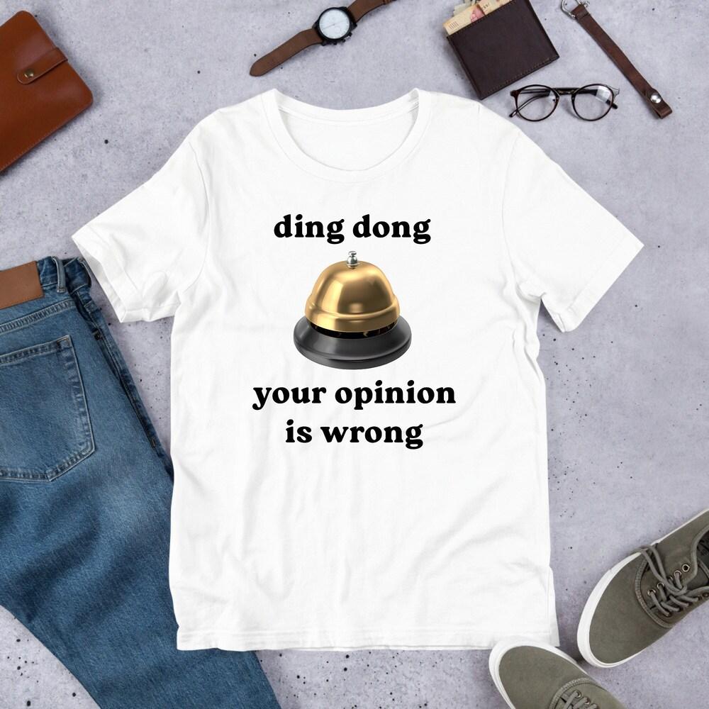 

230GSM 100% Cotton T-Shirt Ding Dong Your Opinion Is Wrong Funny Meme Shirt Ironic Shirt Oddly Specific Unhinged Shirt Weirdcore Gag Gift Cursed Cring XS белый