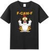 F-Caw-F Funny Chicken Middle Finger Meme Quote Unisex  S-5XL Q8731 Unisex T-Shirt