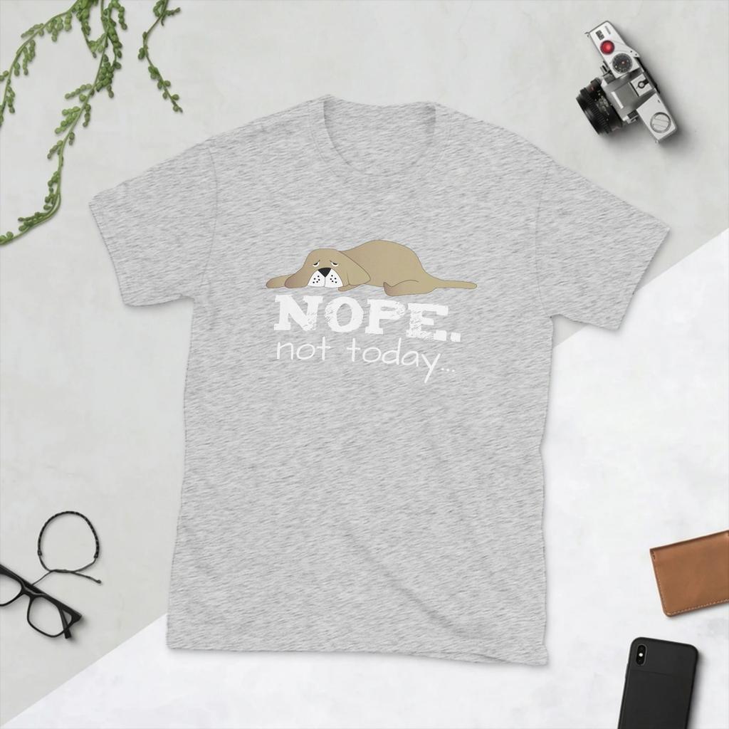 Novelty Nope Not Today Dog TShirts Unisex Round Collar Cotton T Shirts Short Sleeve Tee Shirt Plus Size Tops