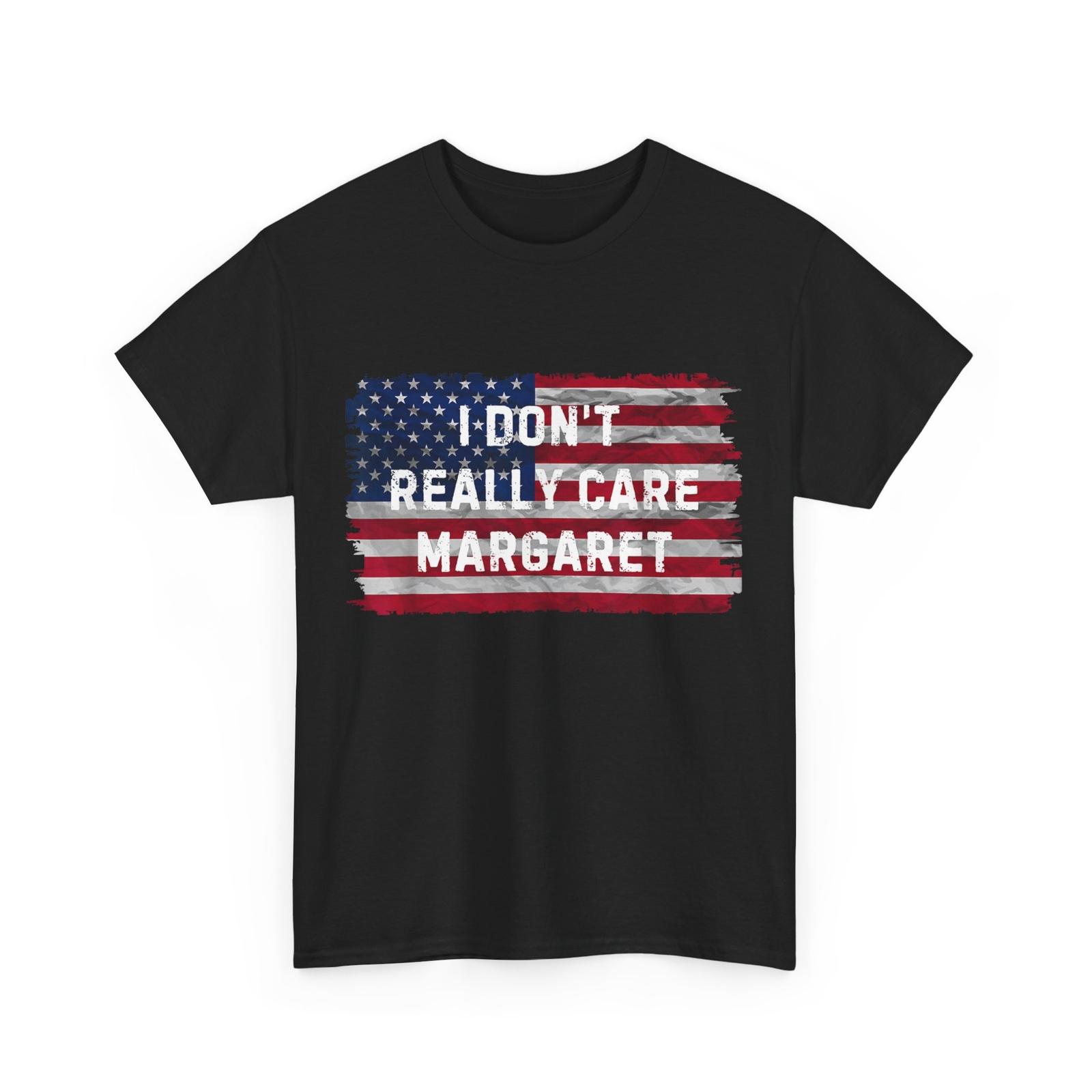 Funny I Don t Really Care Margaret T-shirt L