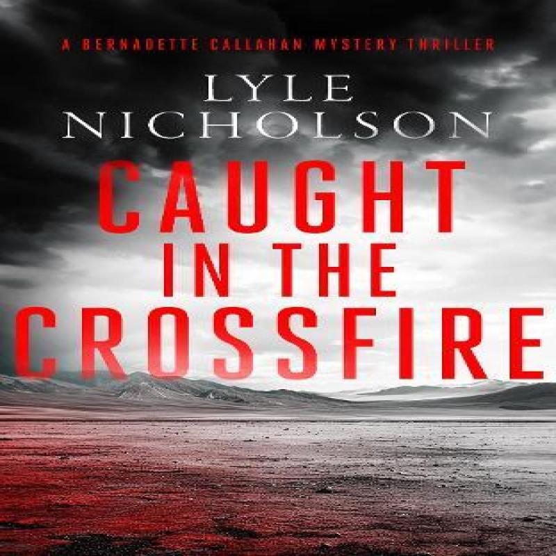 Caught In The Crossfire by Lyle Nicholson Paperback Book 9781036703646