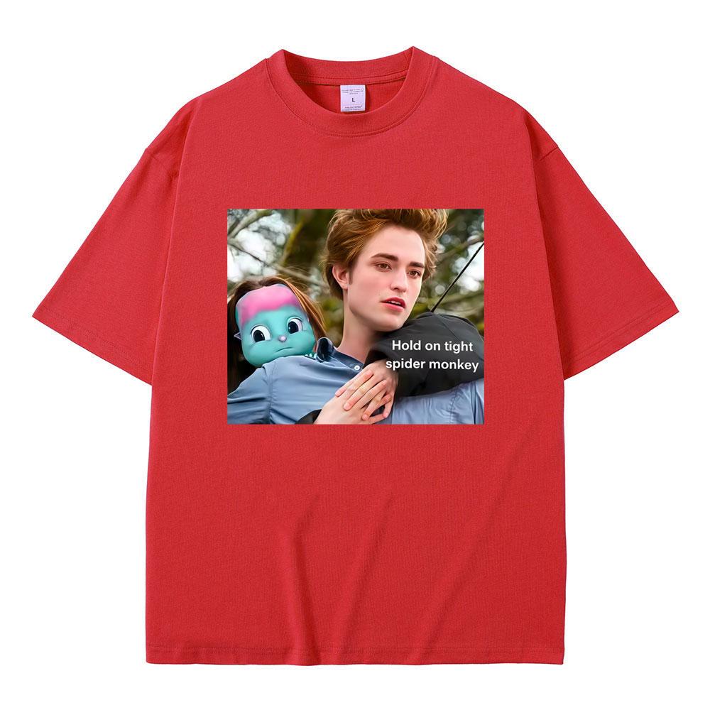 Funny Twilight Edward Cullen Bibble Hold on Tight Spider Monkey T Shirt Robert Pattinson T-shirt Men Women Casual Humor T-shirts S
